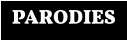 PARODIES